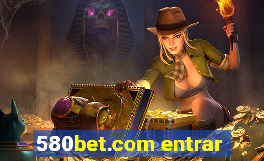 580bet.com entrar