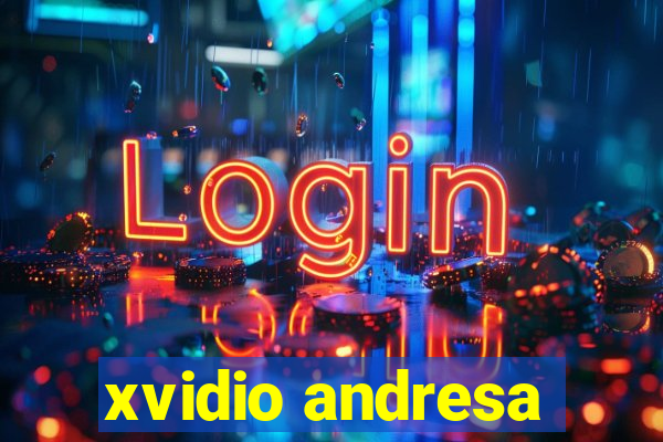 xvidio andresa