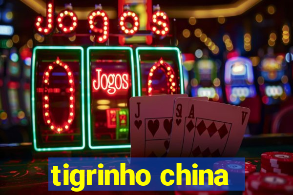 tigrinho china