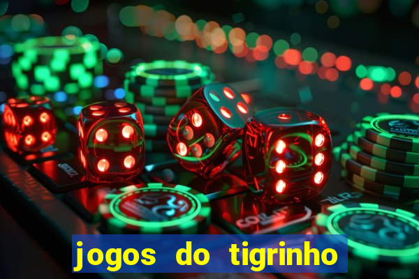 jogos do tigrinho que da bonus no cadastro