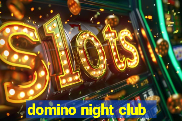 domino night club