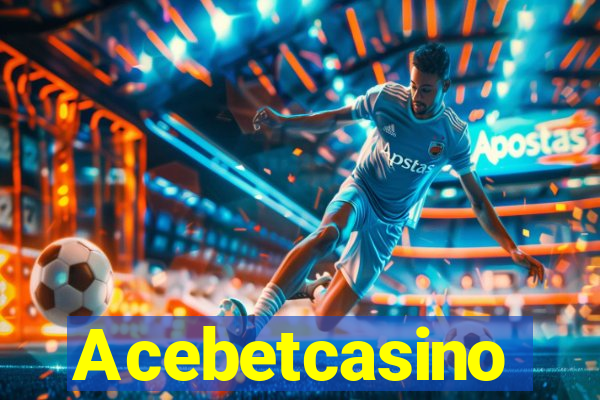 Acebetcasino