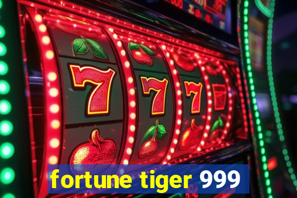 fortune tiger 999