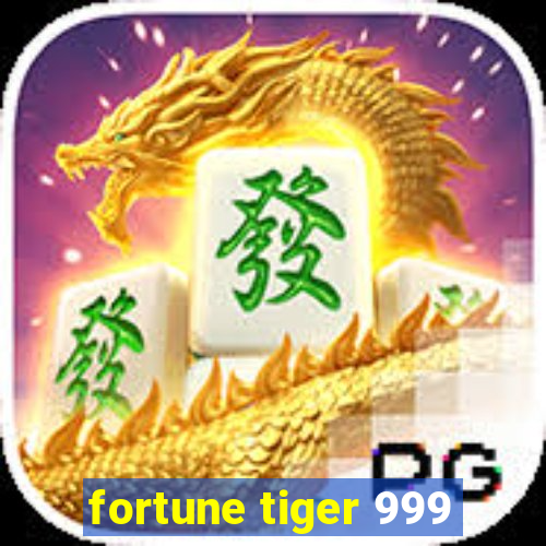 fortune tiger 999