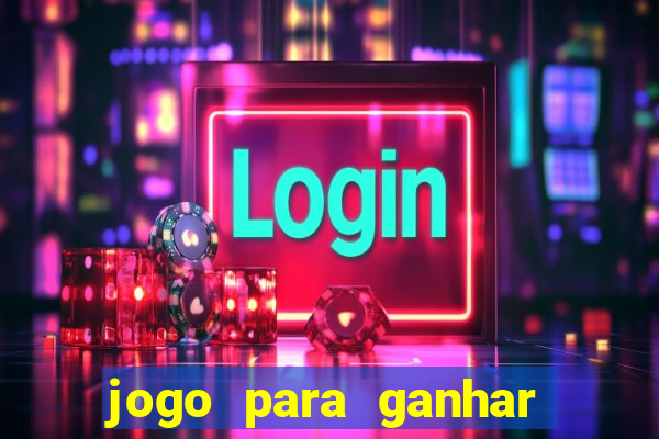 jogo para ganhar dinheiro gratuito