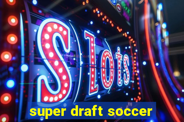 super draft soccer