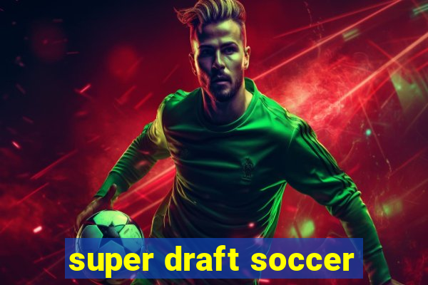 super draft soccer