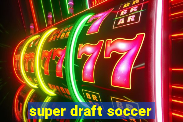 super draft soccer