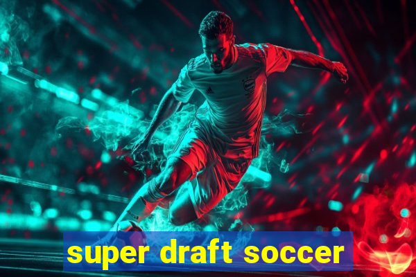 super draft soccer