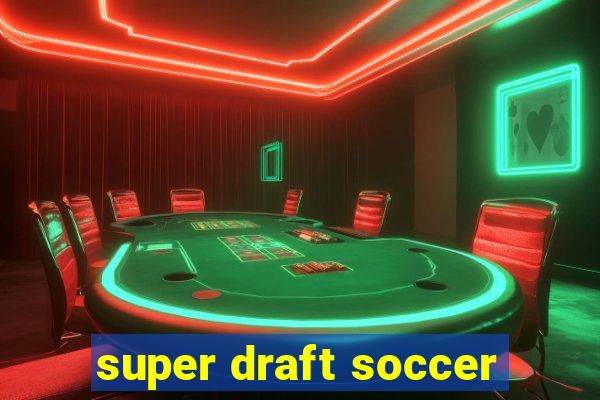 super draft soccer