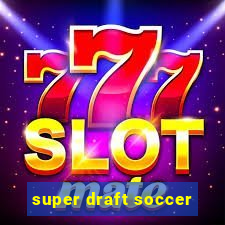 super draft soccer