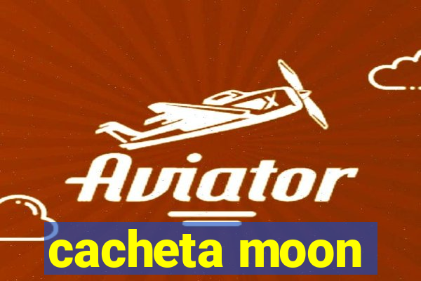 cacheta moon