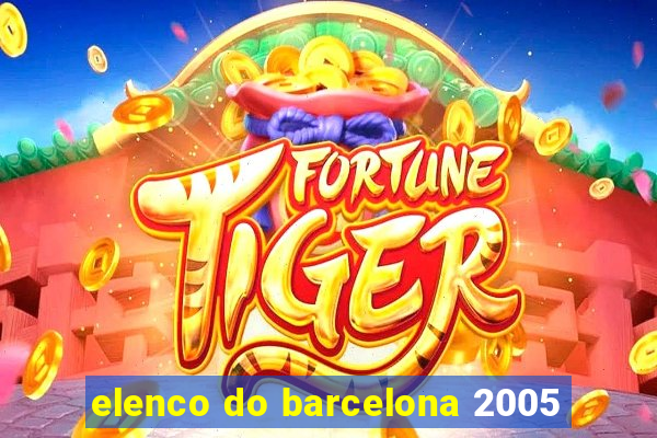 elenco do barcelona 2005