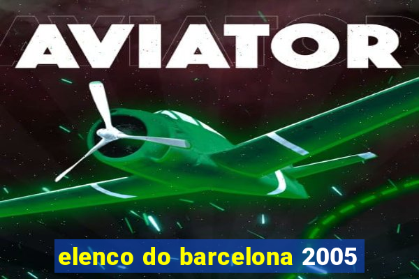 elenco do barcelona 2005