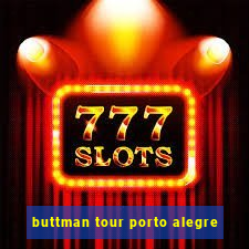 buttman tour porto alegre