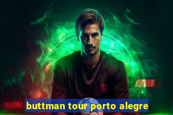 buttman tour porto alegre