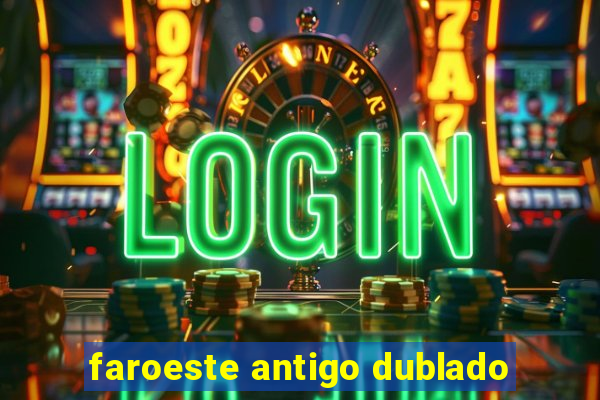 faroeste antigo dublado