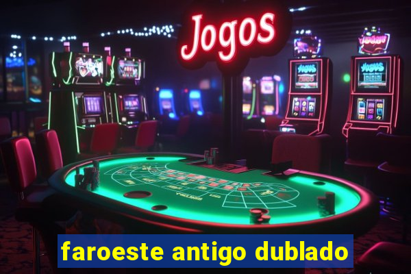 faroeste antigo dublado