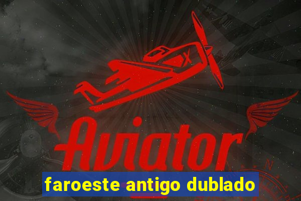 faroeste antigo dublado