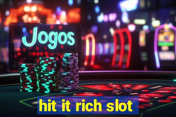 hit it rich slot