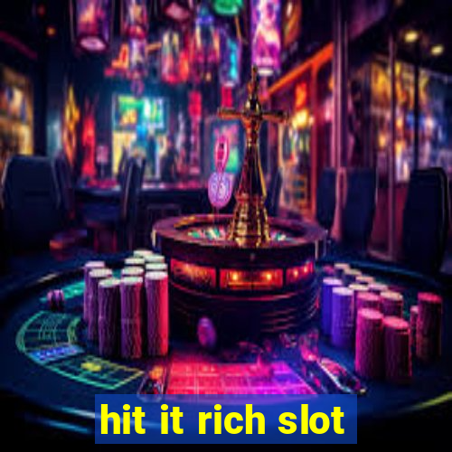 hit it rich slot