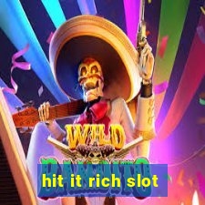 hit it rich slot