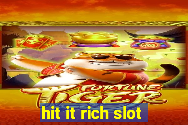 hit it rich slot