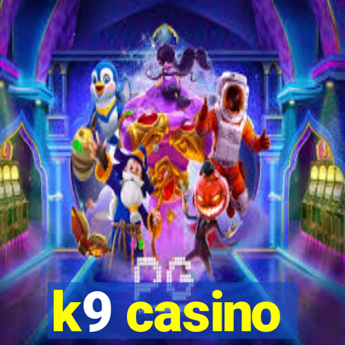 k9 casino