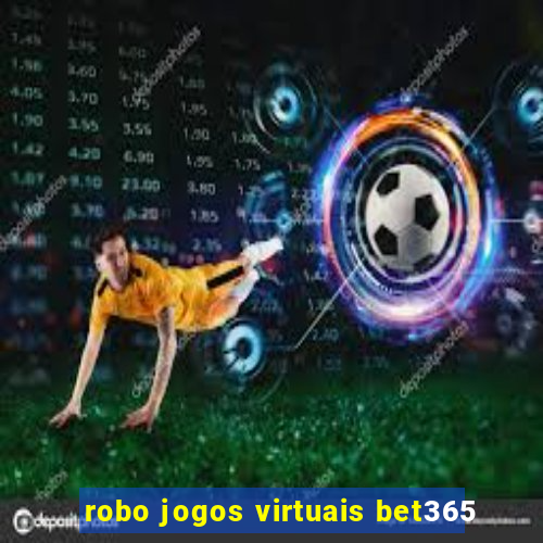 robo jogos virtuais bet365