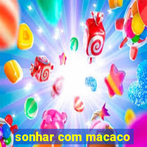 sonhar com macaco