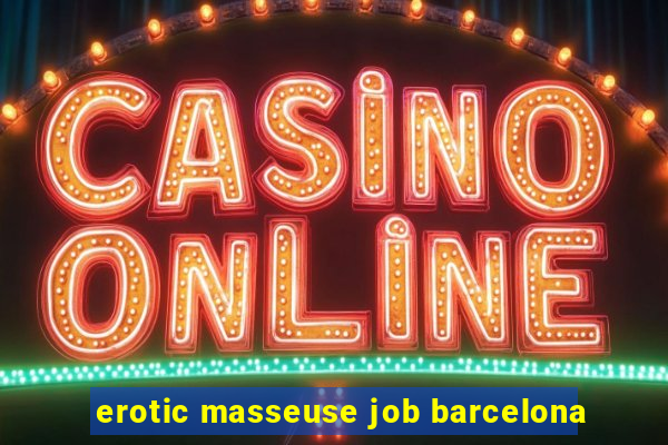 erotic masseuse job barcelona