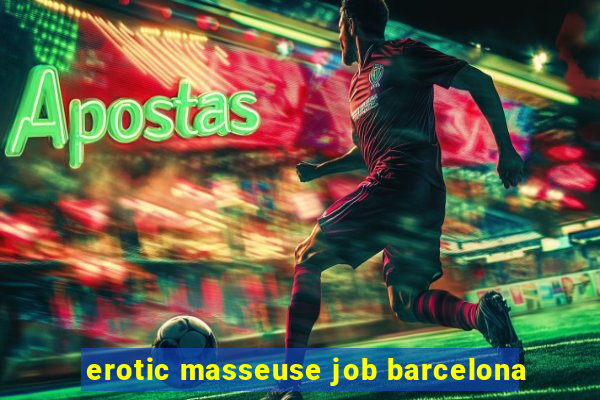 erotic masseuse job barcelona