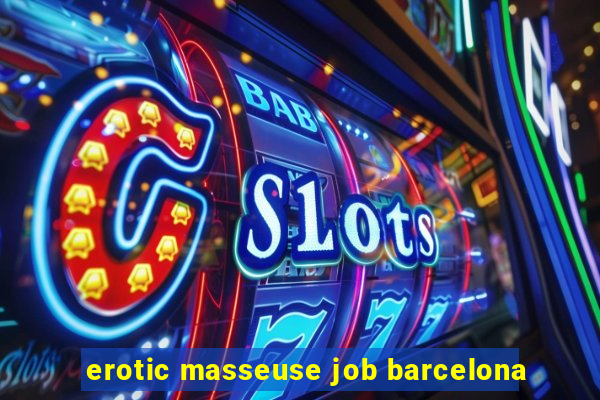 erotic masseuse job barcelona