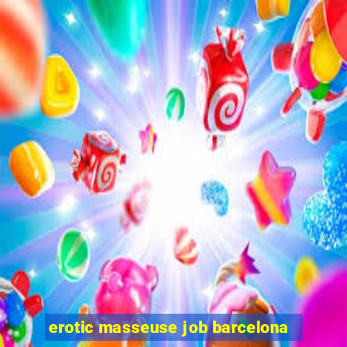 erotic masseuse job barcelona