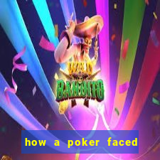 how a poker faced girl really feels