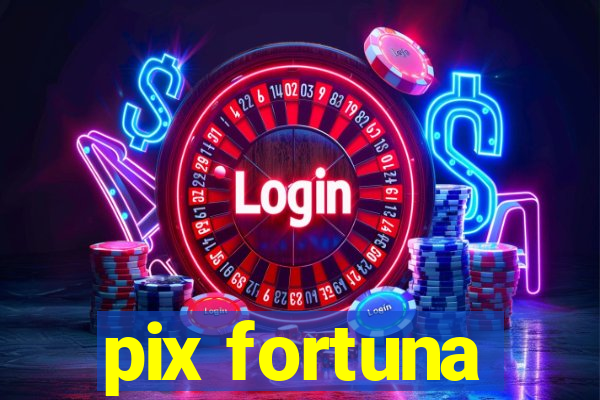 pix fortuna