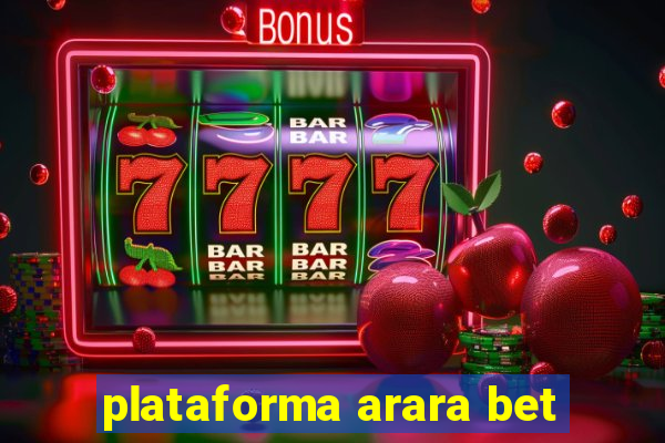 plataforma arara bet