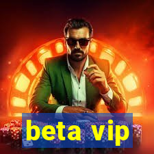 beta vip