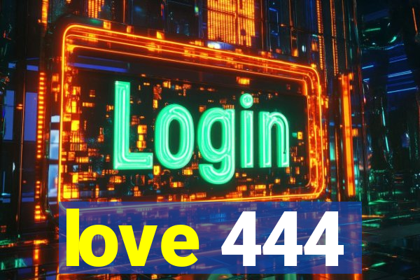 love 444