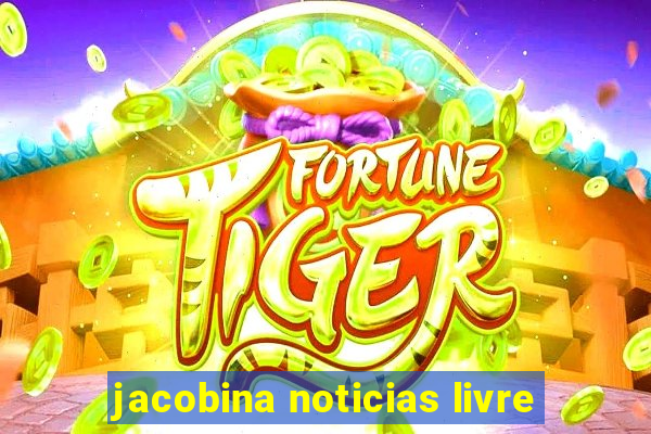 jacobina noticias livre