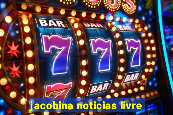 jacobina noticias livre