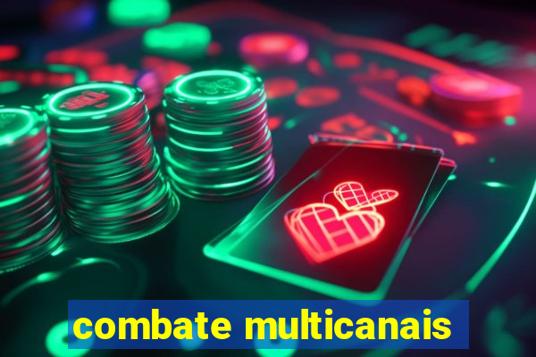 combate multicanais