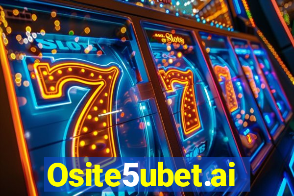 Osite5ubet.ai