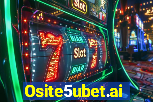 Osite5ubet.ai