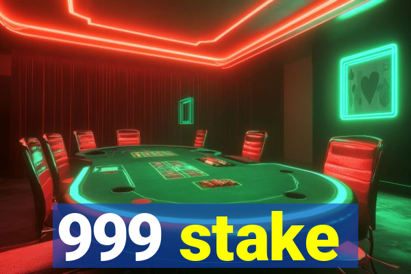 999 stake