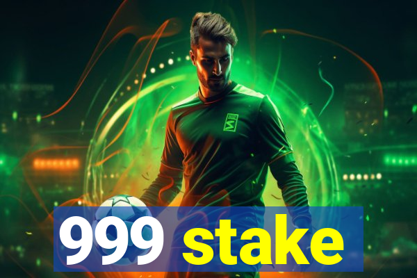 999 stake