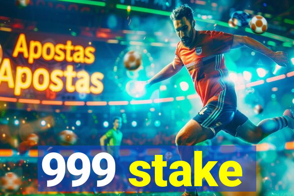 999 stake