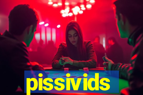 pissivids