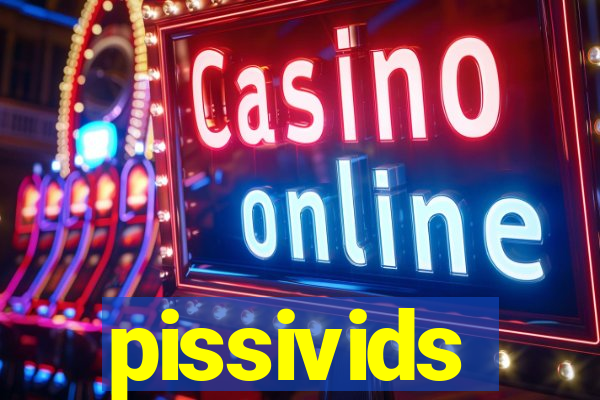 pissivids