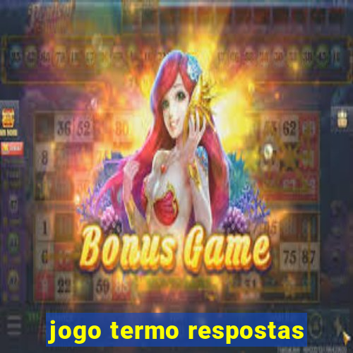 jogo termo respostas